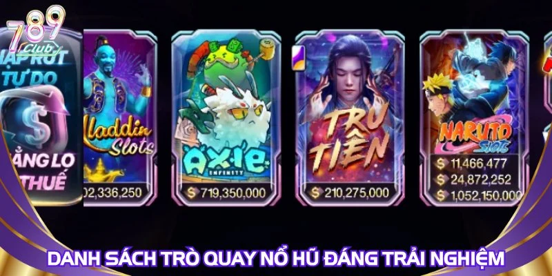 danh-sach-tro-quay-no-hu-dang-trai-nghiem