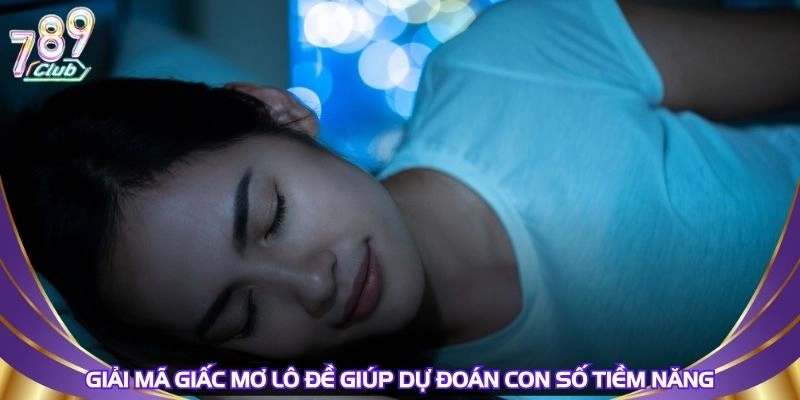 giai-ma-giac-mo-lo-de-giup-du-doan-con-so-tiem-nang