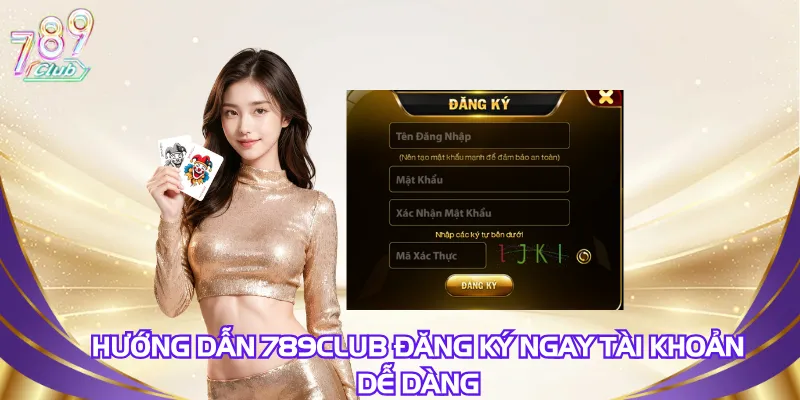 huong-dan-789club-dang-ky-ngay-tai-khoan-de-dang