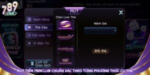 rut-tien-789club-chuan-xac-theo-tung-phuong-thuc-cu-the