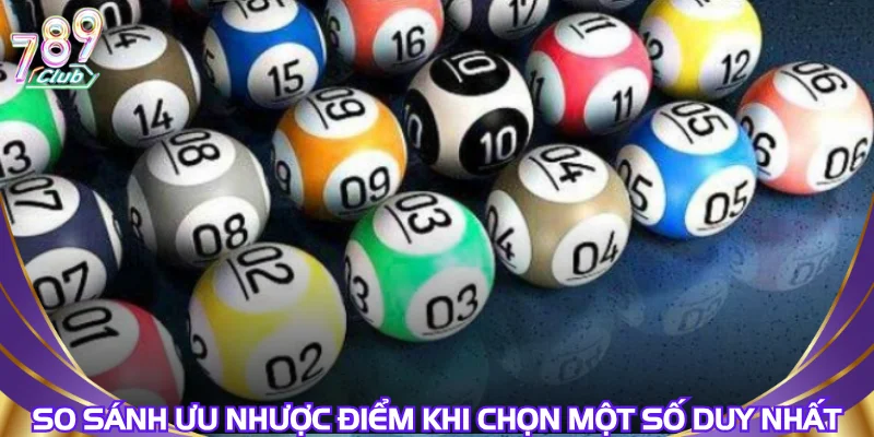 so-sanh-uu-nhuoc-diem-khi-chon-mot-so-duy-nhat