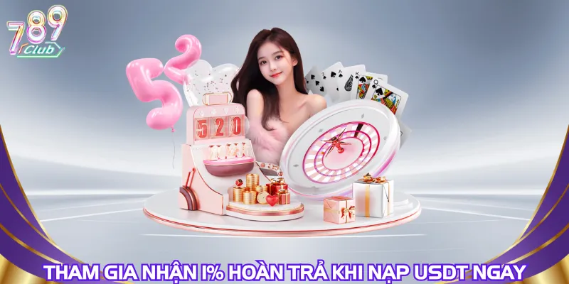 tham-gia-nhan-1%-hoan-tra-khi-nap-usdt-ngay